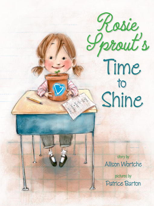 Title details for Rosie Sprout's Time to Shine by Allison Wortche - Available